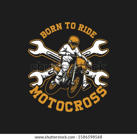 born to ride slogan quote motocross for t shirt and poster in vintage retro design