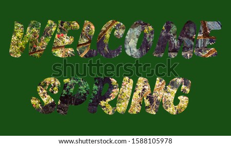 Welcome Spring - text with image of bushland forming the letters, suitable for immediate web, print, professional or personal use