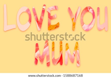 Love You Mum - text with a peony flower image forming the letters, suitable for immediate web, print, professional or personal use