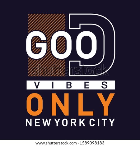 Vector illustration good vibes only, new york city. typography, design t-shirt and print