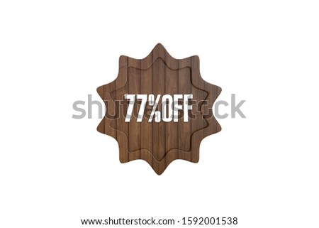 77 percent off 3d sign with wooden isolated on white background, 3d illustration.