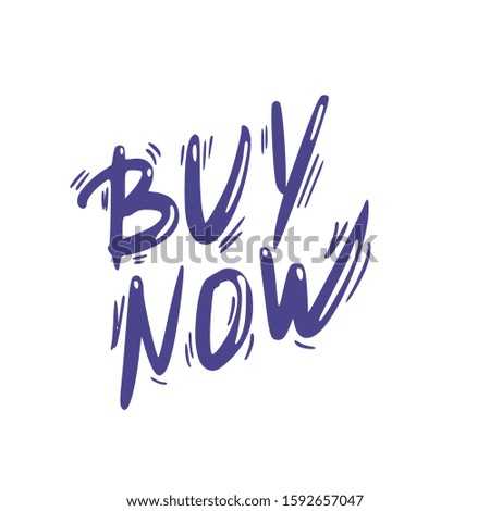Buy now hand drawn quote. Text emblem. Stylized retail slogan isolated on white background. Vector illustration.