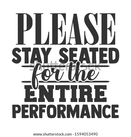 Please Stay Seated For The Entire Performance - Bathroom humor Royalty-Free Stock Photo #1594053490