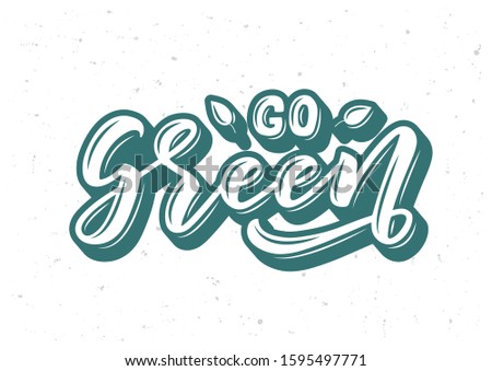 Go green hand drawn lettering. Template for, banner, poster, flyer, greeting card, web design, print design. Vector illustration. Royalty-Free Stock Photo #1595497771