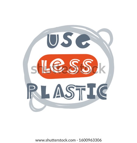Use less plastic. Hand-drawn lettering in sloppy style. Scandinavian doodles. Vector isolated motivation illustration