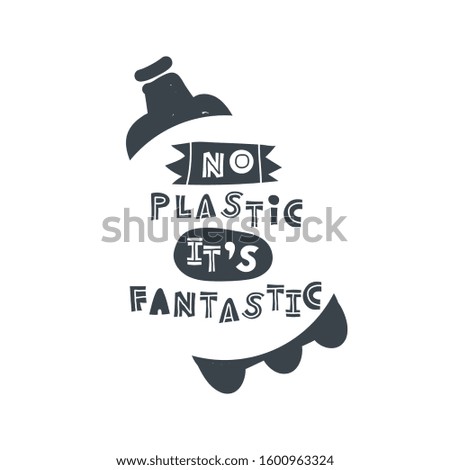 No plastic it is fantastic. Hand-drawn lettering in sloppy style. Scandinavian doodles. Vector isolated motivation illustration