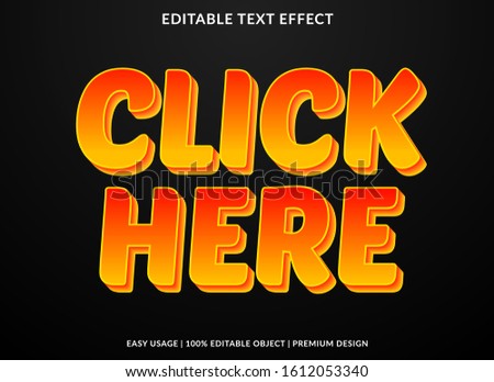 click here text effect template with 3d type style and bold text concept use for brand label and logotype 