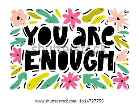 You are enough. Ecology concept, recycle, reuse, reduce. Lettering motivational quote about minimalism and using reusable products. Modern typography poster.