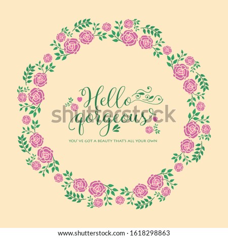 Beautiful Crowd of leaf and flower frame, for hello gorgeous card wallpaper design. Vector