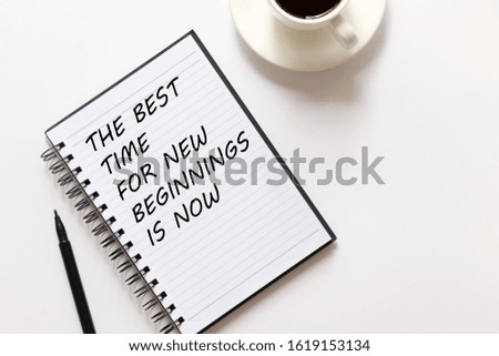 Inspirational quote - The best time for new beginnings is now. Flat lay, copy space