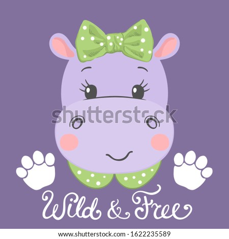 Cute hippo girl face with footprint, bow. Wild and Free slogan. Vector illustration for children print design, kids t-shirt, baby wear