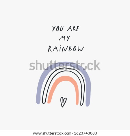 Baby print: You are my rainbow. Hand drawn graphic vector illustration for typography poster, card, label, flyer, page, banner, wear and nursery.  Scandinavian style. 