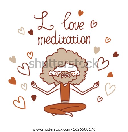 Vector isolated illustration a man with a beard, surrounded by hearts, sits in a lotus position and meditates. Lettering I love meditation. Picture for yoga sites, shops, carts. Printable. 