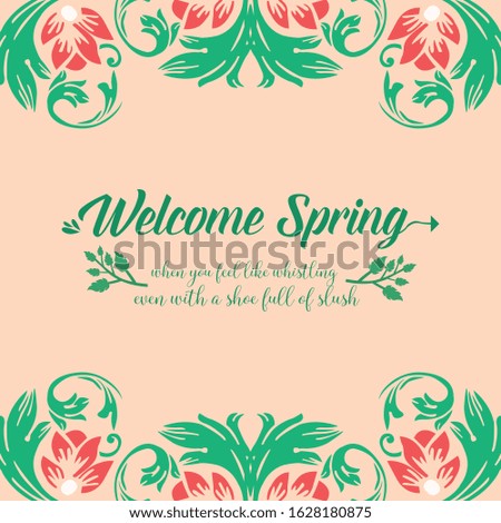 Beautiful pattern of leaf and floral frame, for welcome spring poster decoration. Vector