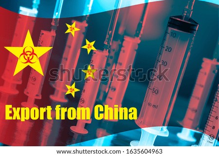 The Chinese flag with the signs of biological danger. Yellow inscription export from China on the background of syringes. 2019-nCoV from Wuhan. Development of an antiviral vaccine in PRC.