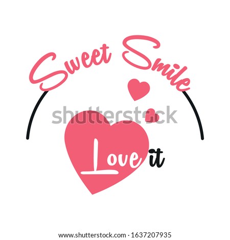 sweet smile love it vector design for your artwork 