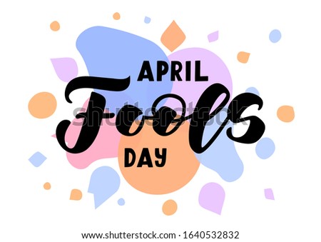 April Fool's day hand drawn lettering. Template for, banner, poster, flyer, greeting card, web design, print design. Vector illustration. Royalty-Free Stock Photo #1640532832