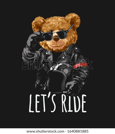 let's ride slogan with bear toy in black leather jacket illustration