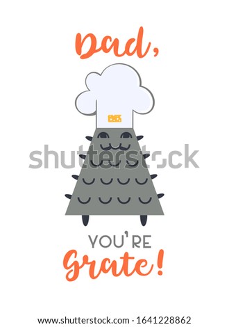 Cute vector greeting card Fathers day template. Celebration party typography poster background. Flat color funny cheese grater chef cartoon. Grate Dad inspired motivated phrase graphic illustration