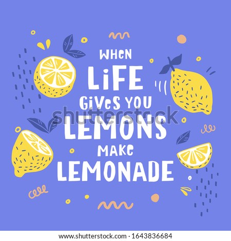 When life gives you lemons make lemonade. Summer print with lemon. Typography poster