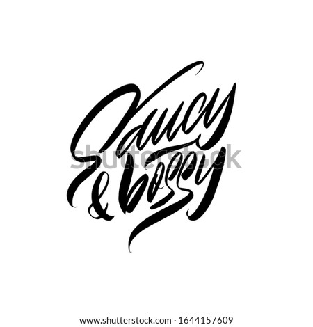 Saucy&bossy. Black inscription on a white background.  Cute greeting card, sticker or print made in the style of lettering and calligraphy.  Royalty-Free Stock Photo #1644157609