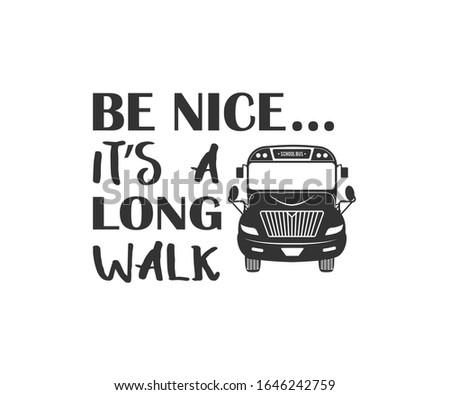 Be Nice It's A Long Walk Printable Vector Design