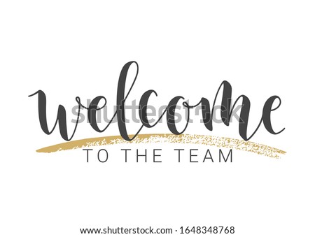 Vector Illustration. Handwritten Lettering of Welcome To The Team. Template for Banner, Invitation, Party, Postcard, Poster, Print, Sticker or Web Product. Objects Isolated on White Background. Royalty-Free Stock Photo #1648348768