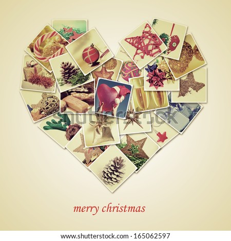 a collage of different pictures of christmas items shot by myself, forming a heart, and the sentence merry christmas, with a retro effect