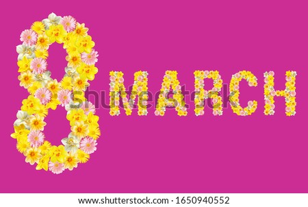 Festive spring image: the inscription "March 8" from floral letters, consisting of daffodils, gerberas and daisies. Yellow, pink, white, orange flowers.