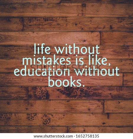 Life without mistakes is like education without books. Wooden background and Motivational Quotes 