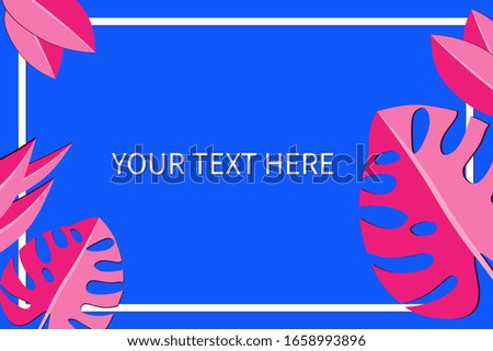 Here your text. Vector illustration for copy space. Pink monsterа on a blue background. Stylized grass and plants. For cards, posters, posters, blogs. Design for congratulations. Cut leaves
