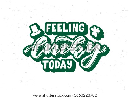 Feeling lucky today hand drawn lettering. Happy St. Patrick's day. Template for, banner, poster, flyer, greeting card, web design, print design. Vector illustration. Royalty-Free Stock Photo #1660228702