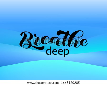 Breath deep brush lettering. Vector stock illustration for banner