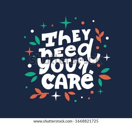Homeless animals center slogan flat  logo. Vet clinic, pets shelter volunteer t shirt design. They need your care phrase with decorative leaves. Animal rights protection activists logotype