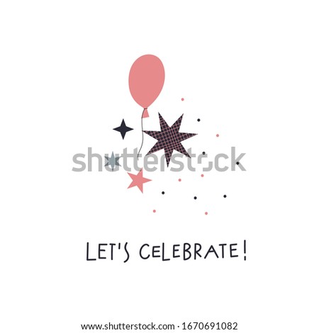 Lets celebrate balloon decorations lettering postcard. Simple flat vector illustration cartoon style. Festive party celebration confetti hand drawn cute present picture graphic design clip art element