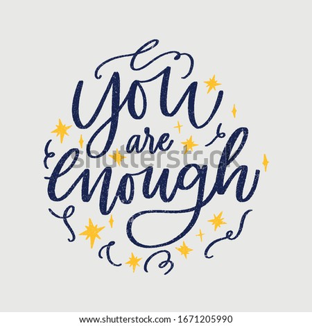 You are enough - handdrawn illustration. Motivational quote made in vector. Inscription slogan for t shirts, posters, cards. Floral digital sketch style design.