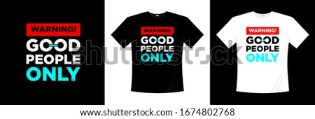 warning good people only typography t shirt design