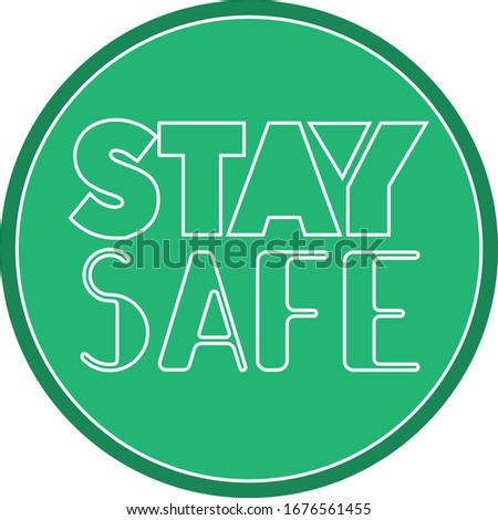 text "stay safe" in green circle