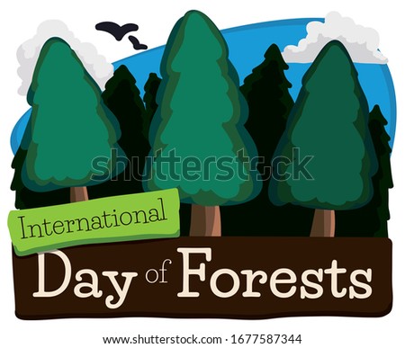 Commemorative sign with pine trees, sky with birds and greeting signs to celebrate International Day of Forests.