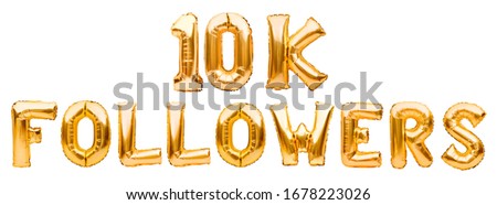 Words 10K FOLLOWERS made of golden inflatable balloons isolated on white. Helium balloons gold foil letters forming phrase10k followers. Social media, likes and subscribes, communication concept. Royalty-Free Stock Photo #1678223026