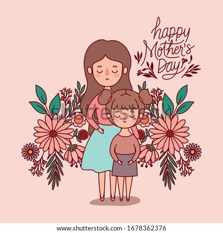 Mother and daughter cartoon with flowers and leaves design, happy mothers day love relationship decoration celebration greeting and invitation theme Vector illustration