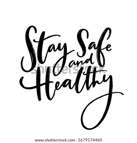 Stay safe and healthy. Handwritten wish of taking care. Support banner with inspirational message. Vector black quote. Royalty-Free Stock Photo #1679574460