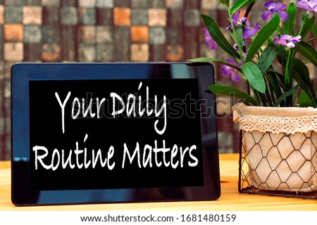 your daily routine matters concept on tablet