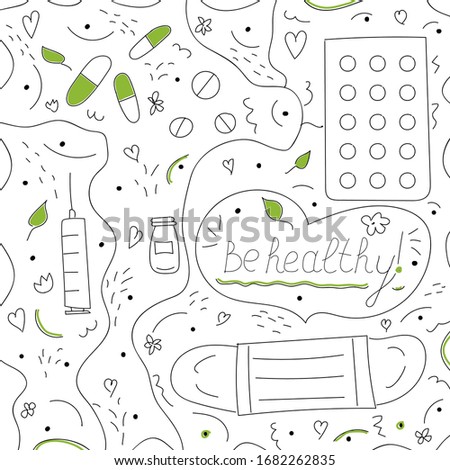 Medical background in doodle style.Tablets,capsules,syringe, bottle with solution for injection,protective mask,green leaves flowers, hearts, inscription Be healthy. Raster hand drawn illustration