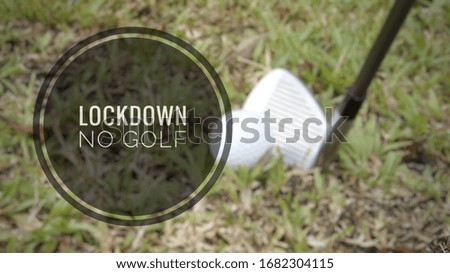 'Lockdown. No golf' written on golf related image. Covid-19 related issue.