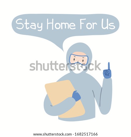 Coronavirus epidemic concept. Medical worker in protective gear with quote Stay home for us. Hand drawn vector illustration. Motivational poster. Flat style design. Covid-19 protection, prevention.
