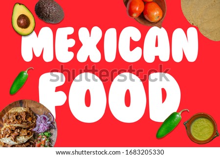 top view photo of mexican food like tacos of ingredients like avocados and chili peppers with the phrase mexican food