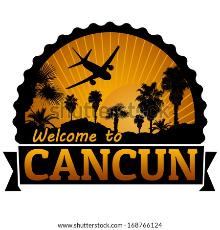 Welcome to Cancun travel label or stamp on white, vector illustration