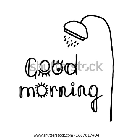 Lettering "Good morning" with the image of the morning invigorating contrast shower. For postcards, illustrations of magazines, comics, blogs and diaries. Vector graphics.