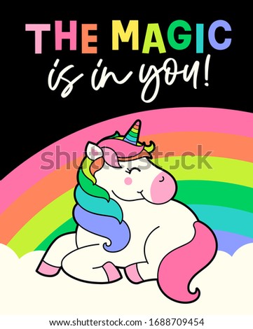 Cute unicorn cartoon and rainbow background with quotes "The magic is in you" for greeting card design. Motivational quotes with typography design.
